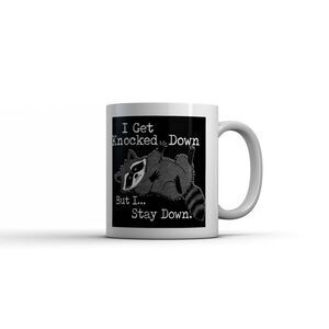 I Get Knocked Down But I Stay Down Mug Funny Sarcastic Joke Coffee Cup